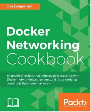 Docker Networking Cookbook from Jon Langemak
